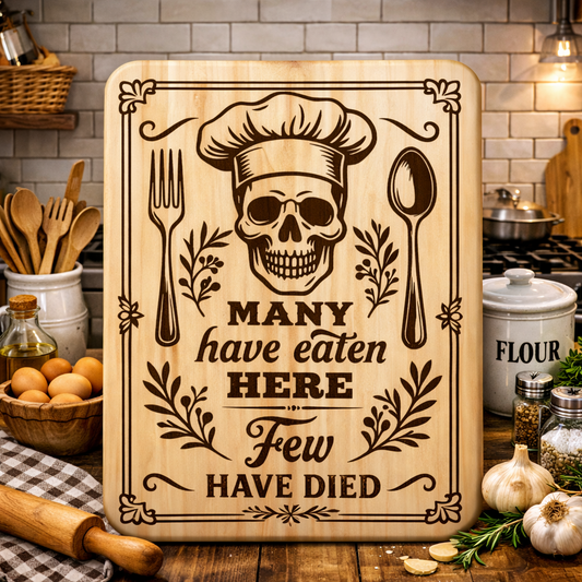 “Many Have Eaten Here, Few Have Died” Engraved Kitchen Board